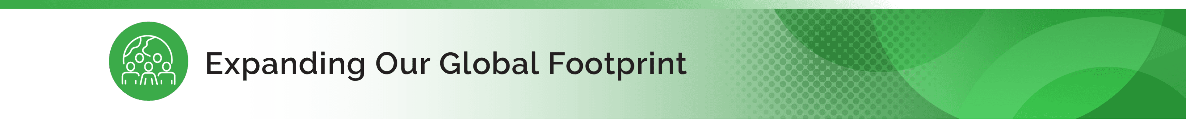 Expanding Our Global Footprint header