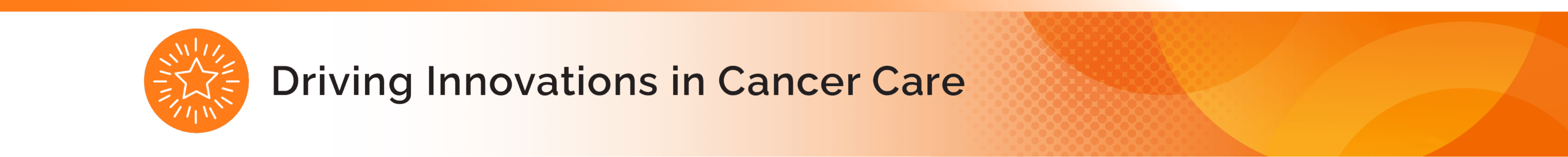 Driving Innovations in Cancer Care header