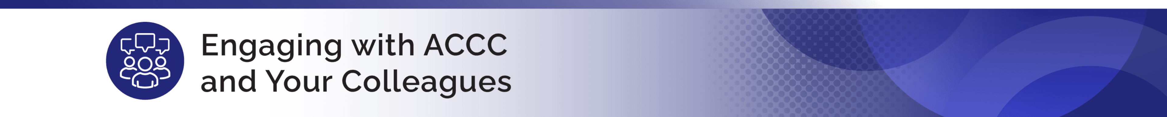 Engaging with ACCC and Your Colleagues header